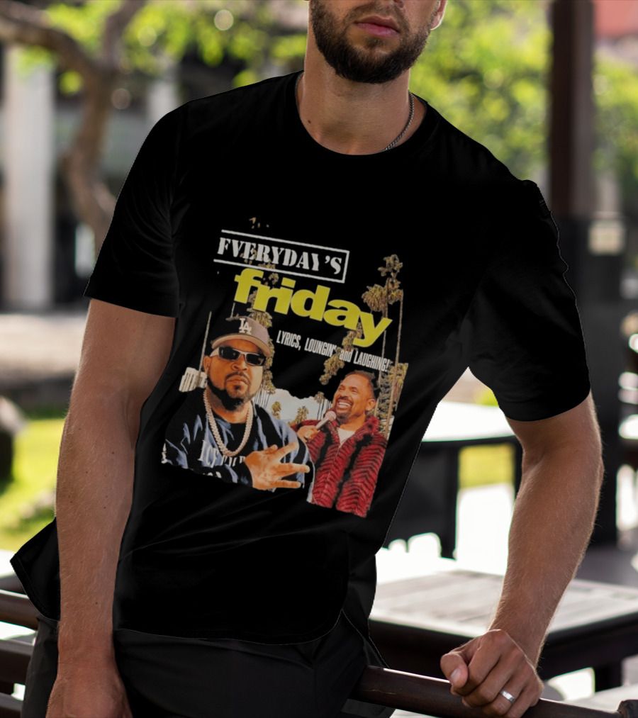 Everyday's Friday Lyrics Loungin And Laughing Ice Cube Scene With Chris Tucker T-Shirt