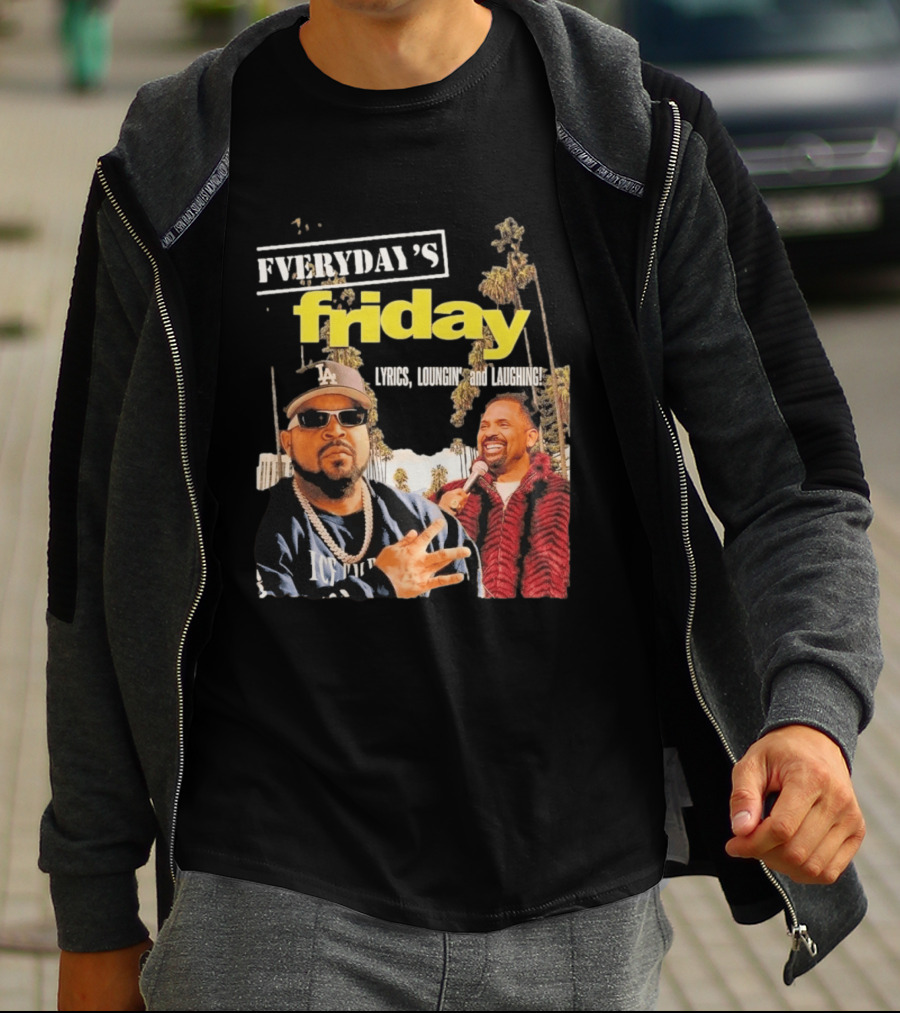 Everyday's Friday Lyrics Loungin And Laughing Ice Cube Scene With Chris Tucker T-Shirt