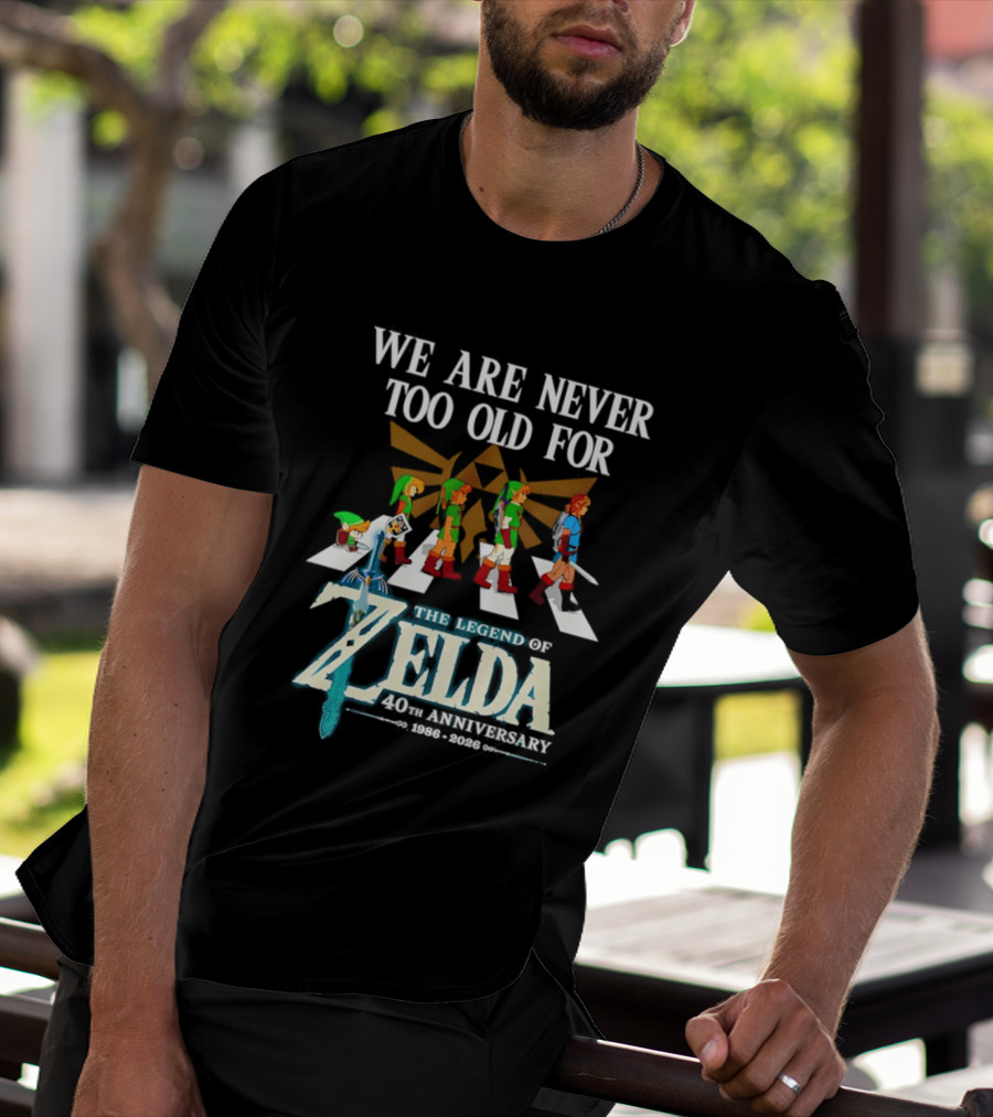 We Are Never Too Old For The Legend Of Zelda Abbey Road 40th Anniversary T-Shirt