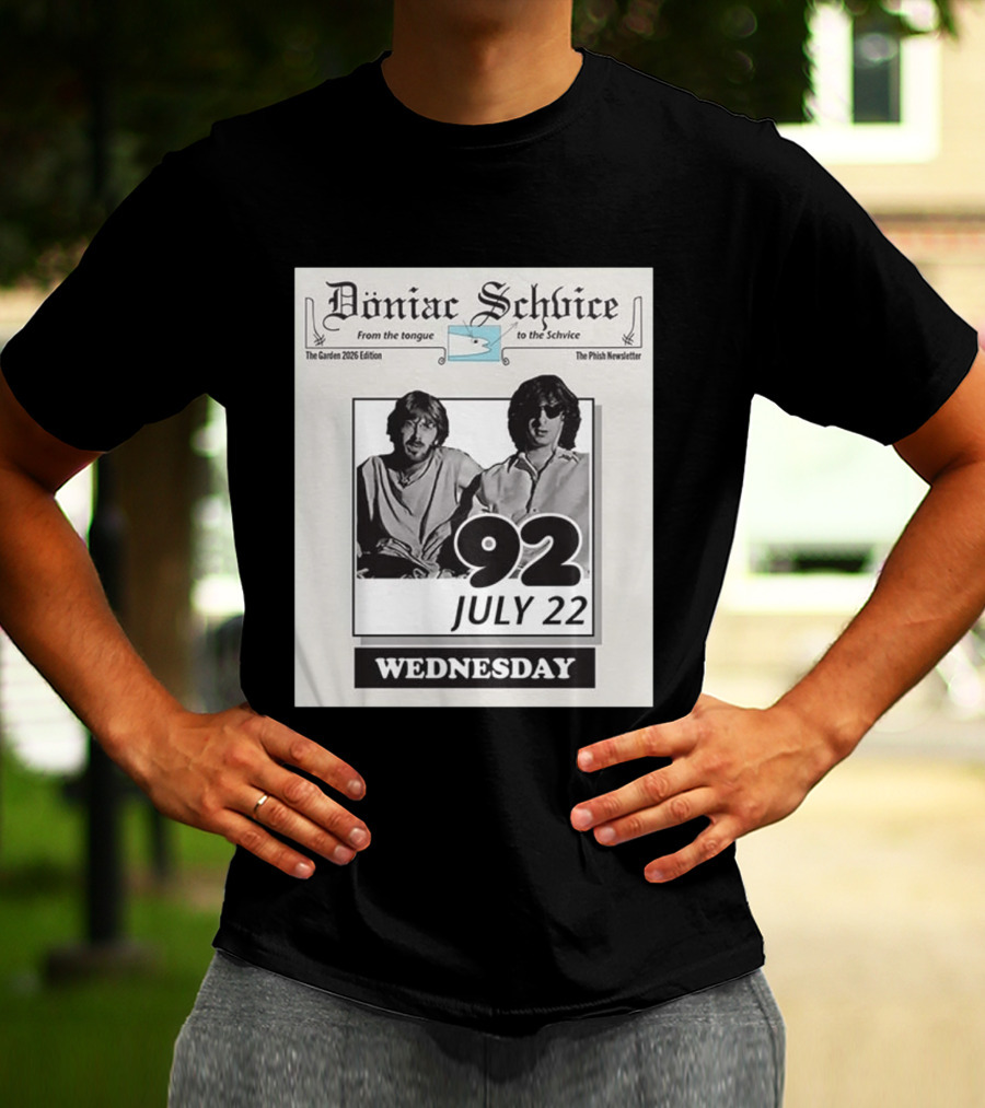 Doniac Schvice From The Tongue To The Schvice The Phish Newsletter The Garden 2026 Edition 92 July 22 Wednesday T-Shirt