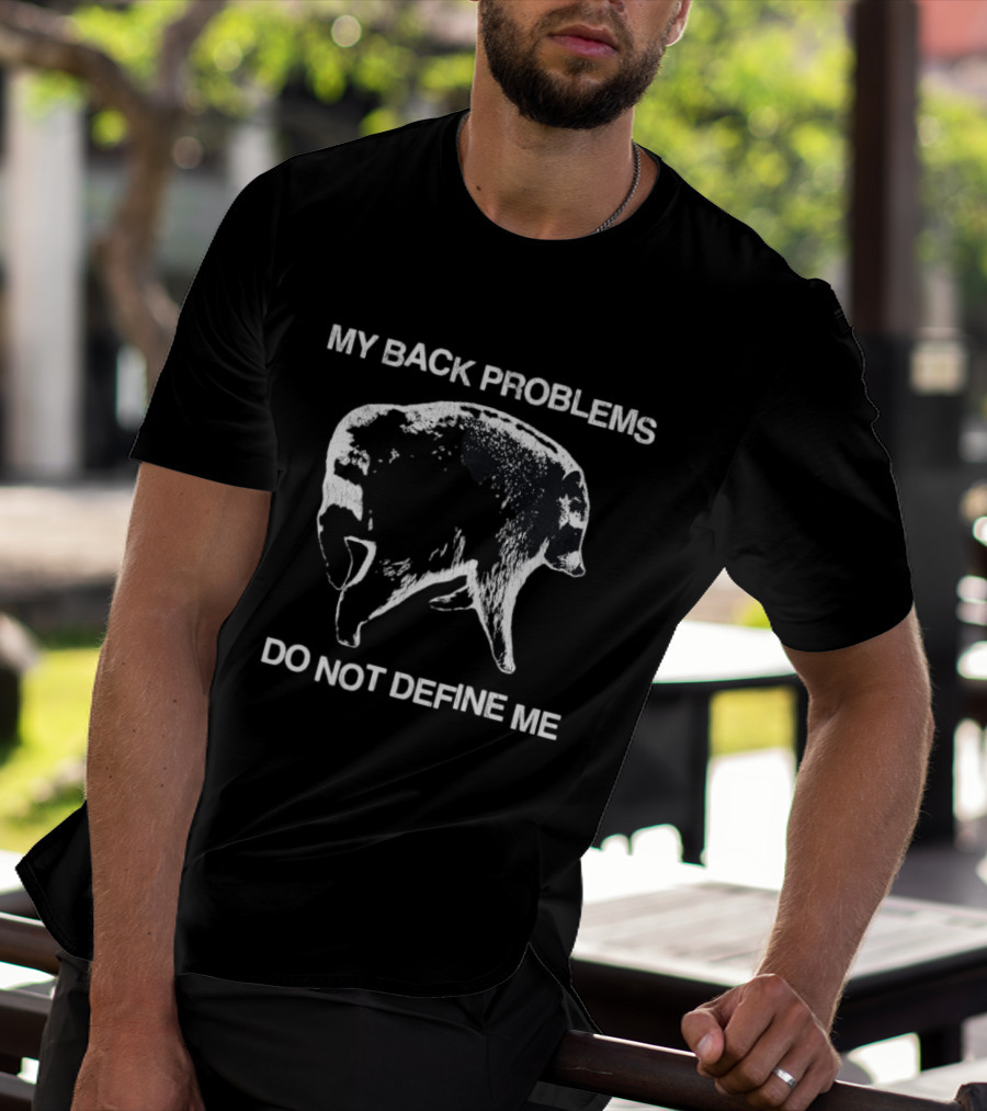 My Back Problems Do Not Define Me Jimothy Raccoon T-Shirt