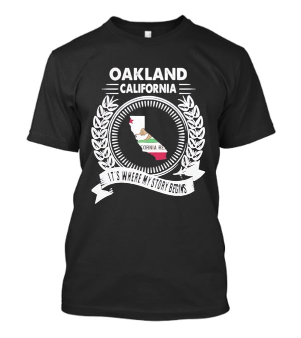 Oakland California It's Where My Story Begins California Republic Map T-Shirt