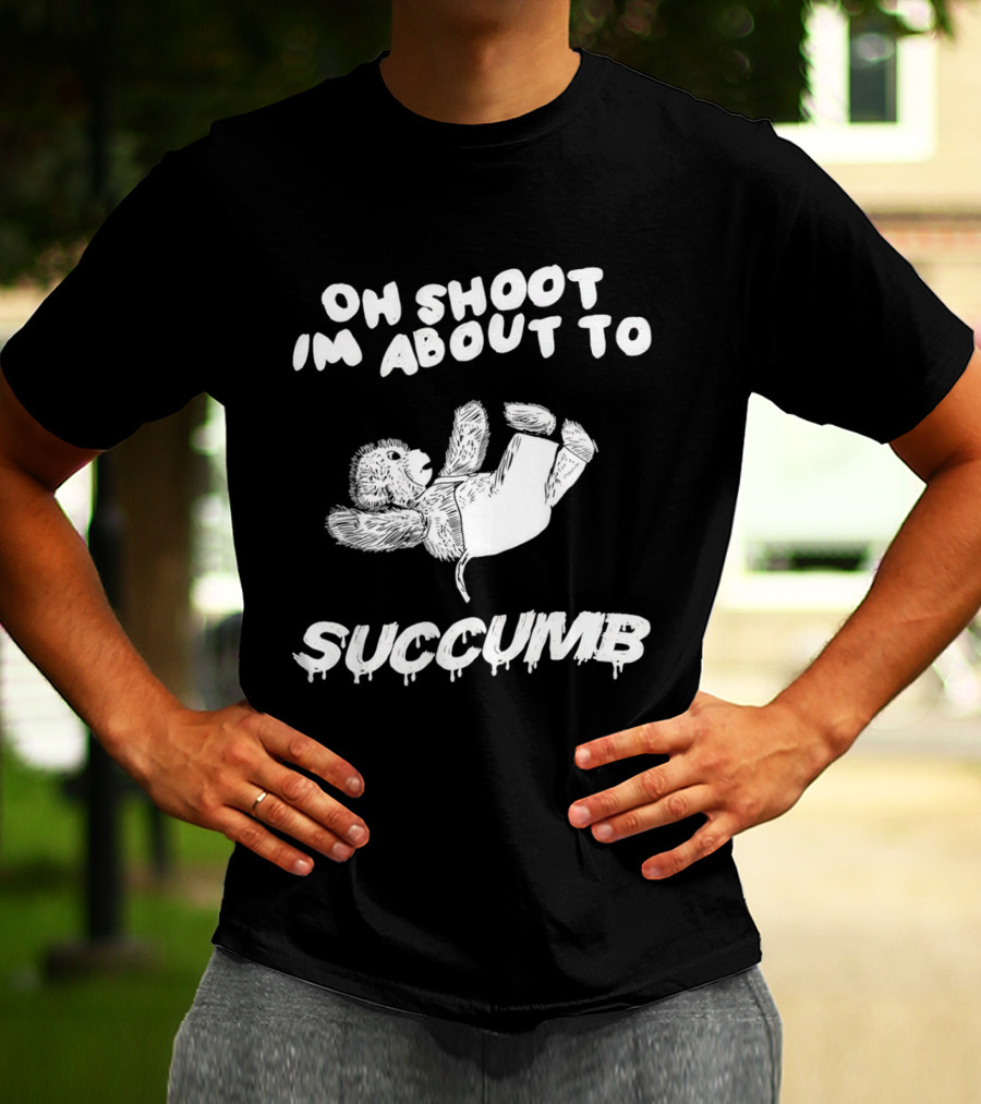 Oh Shoot I'm About To Succumb Falling Teddy Bear T-Shirt