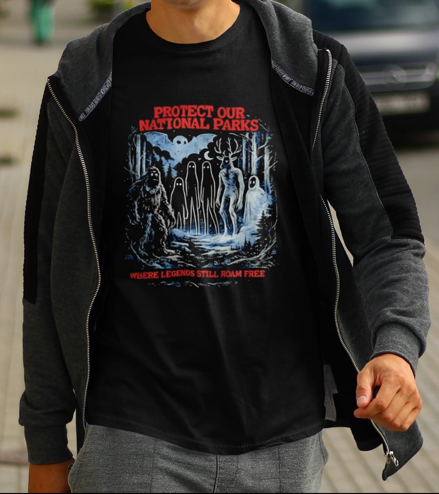 Protect Our National Parks Where Legends Still Roam Free Bigfoot Cryptid Forest Myths T-Shirt