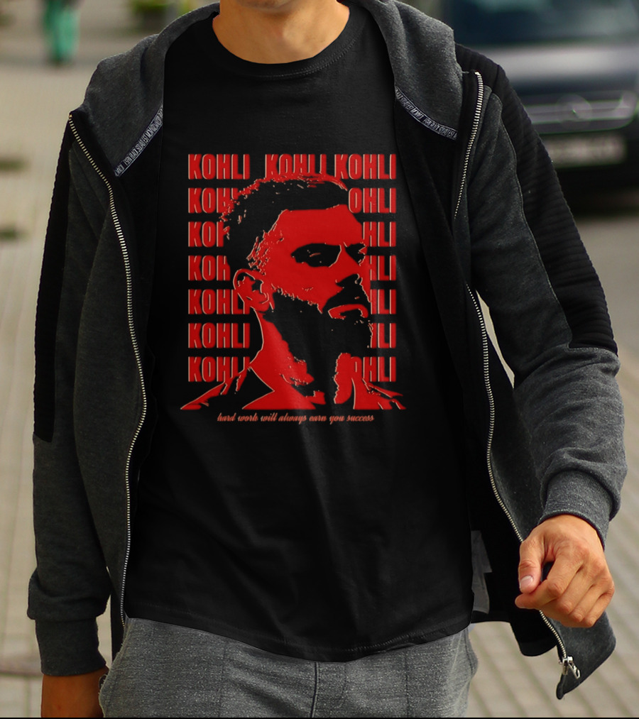 Virat Kohli Hard Work Will Always Earn You Success T-Shirt