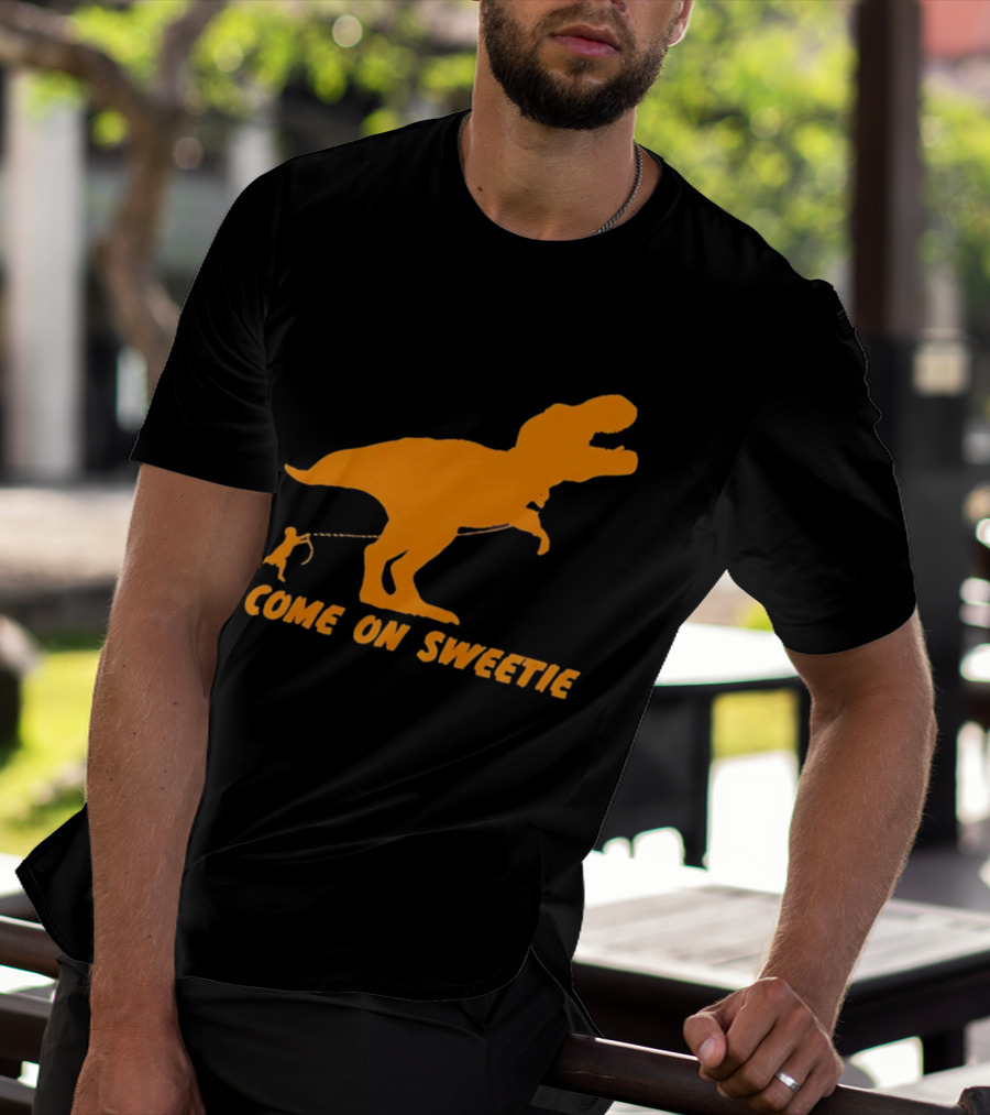 T Rex Dinosaur Come On Sweetie Leash Humor T-Shirt