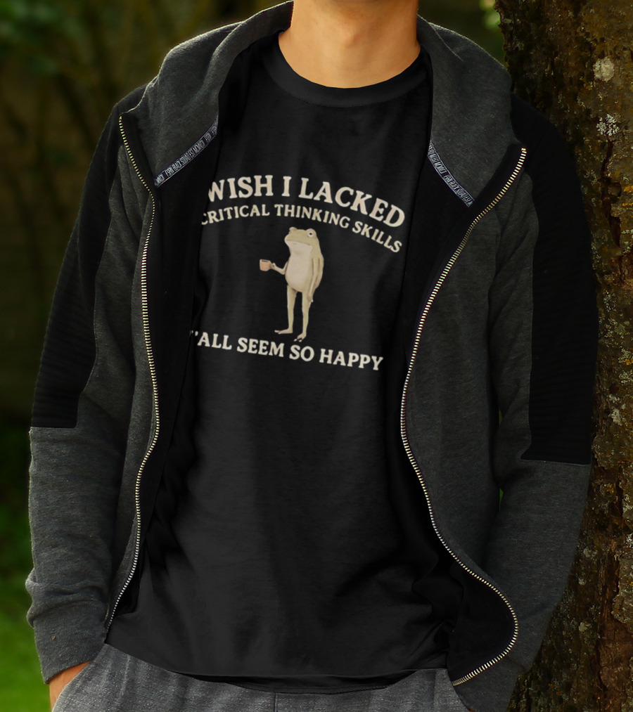 Wish I Lacked Critical Thinking Skills Y'all Seem So Happy Frog Holding Coffee Cup T-Shirt