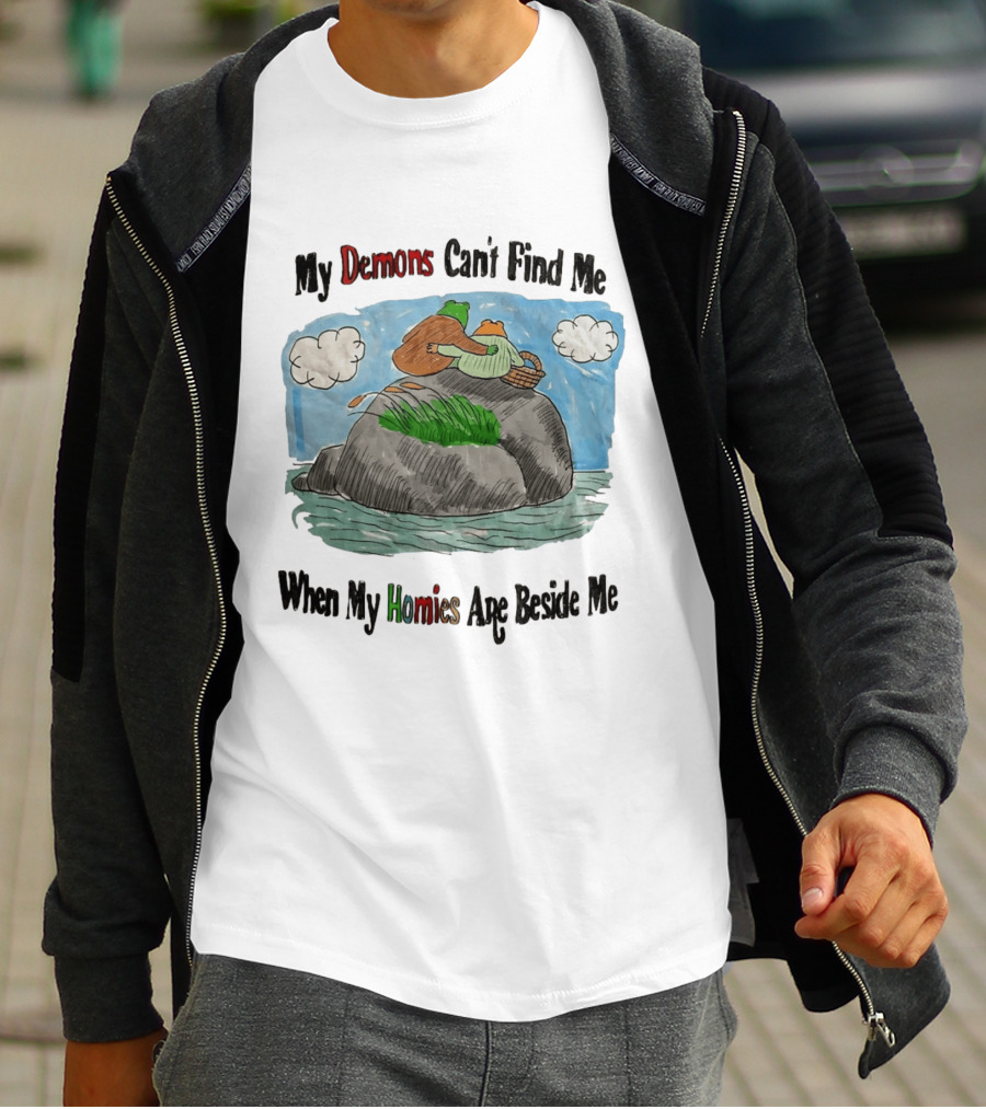 Frog And Toad My Demons Can't Find Me When My Homies Are Beside Me T-Shirt
