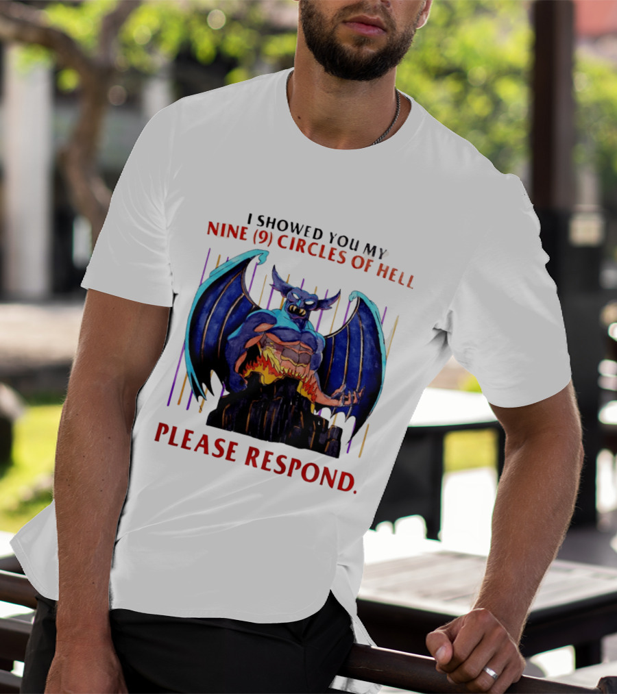 I Showed You My Nine Circles Of Hell Please Respond Demon Wings Monster T-Shirt