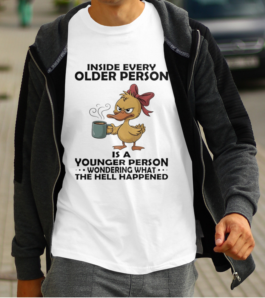 Inside Every Older Person Is A Younger Person Wondering What The Hell Happened Coffee Duck With Bow T-Shirt