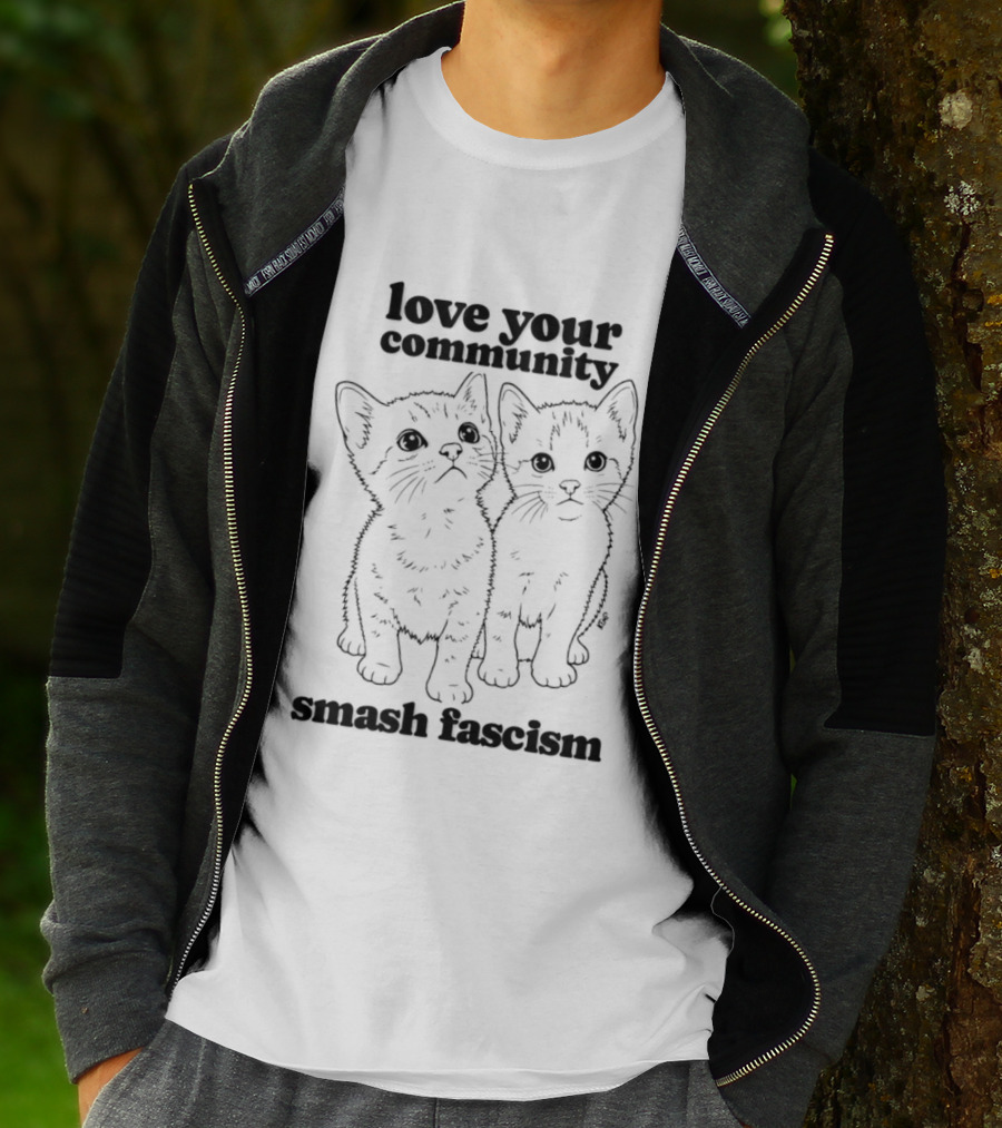 Love Your Community Kittens Smash Fascism T-Shirt