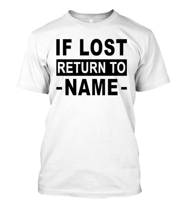 Personalised If Lost Return To Name Custom T-Shirt