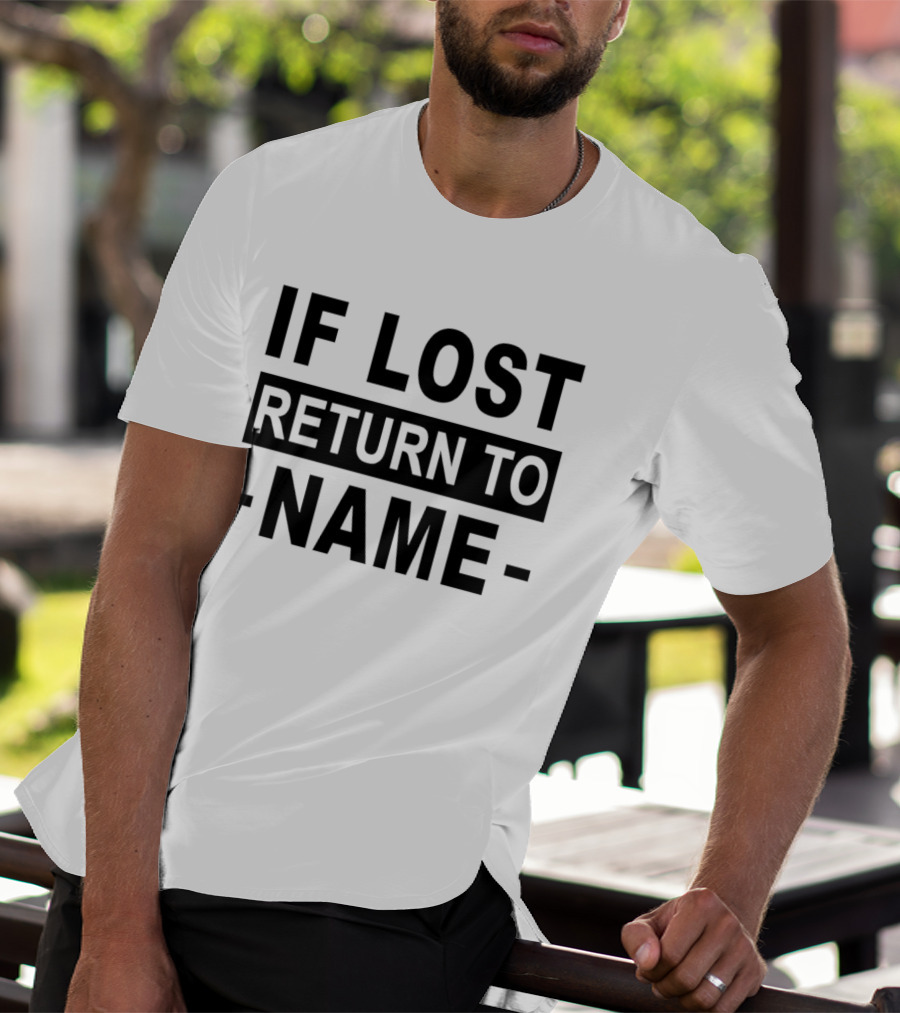 Personalised If Lost Return To Name Custom T-Shirt