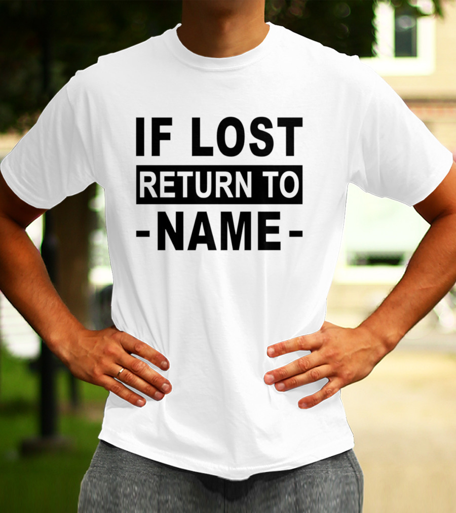 Personalised If Lost Return To Name Custom T-Shirt