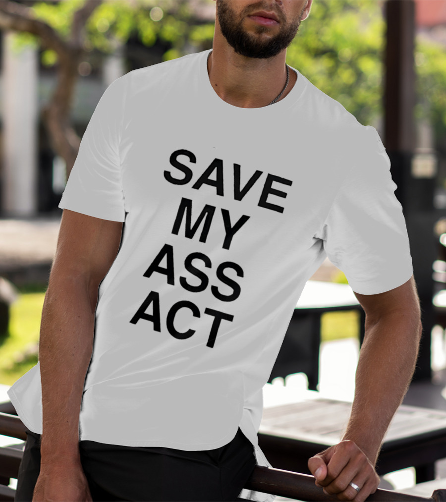 SAVE MY ASS ACT Classic Bold Text Block T-Shirt