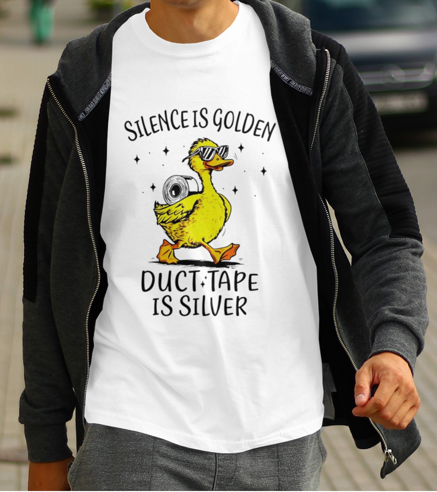 Silence Is Golden Duct Tape Is Silver Duck With Sunglasses T-Shirt
