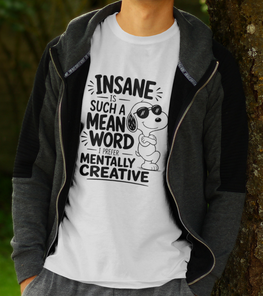 Snoopy Insane Is Such A Mean Word I Prefer Mentally Creative T-Shirt