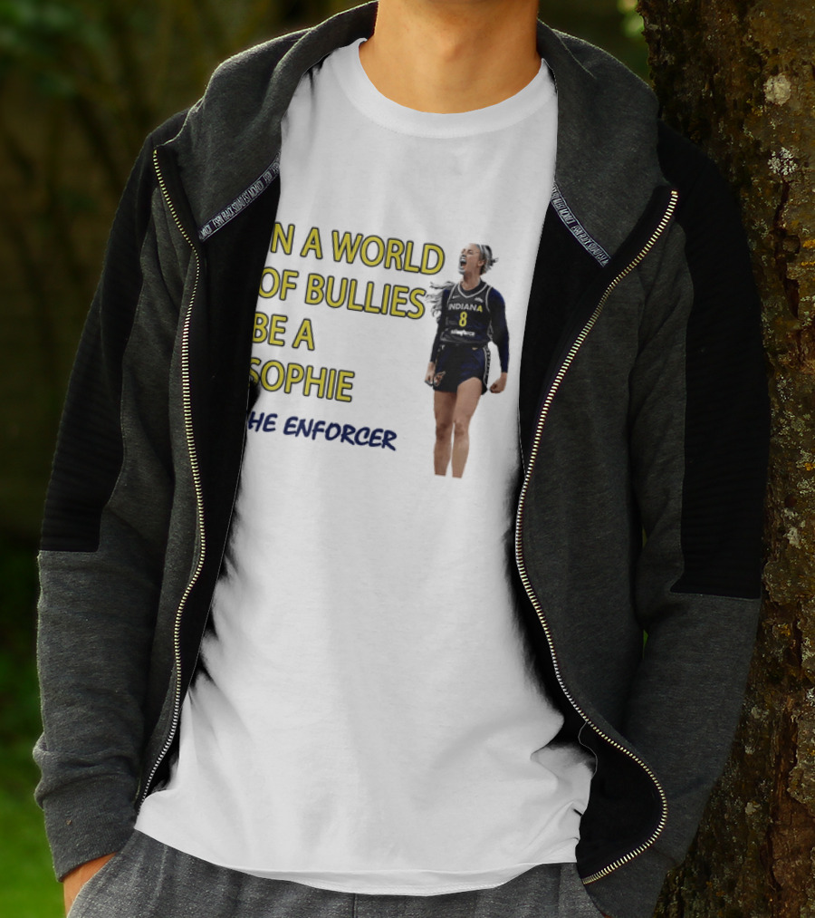 Sophia Cunningham Indiana Fever In A World Of Bullies Be A Sophie The Enforcer T-Shirt