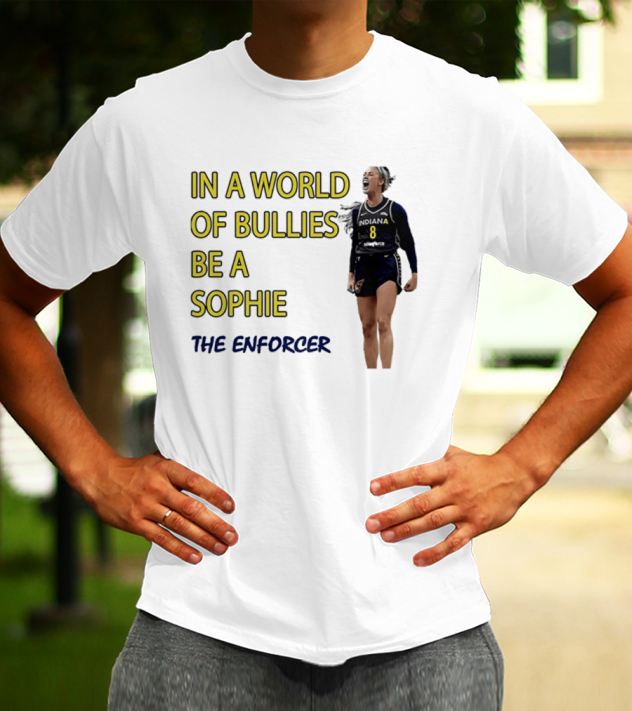 Sophia Cunningham Indiana Fever In A World Of Bullies Be A Sophie The Enforcer T-Shirt