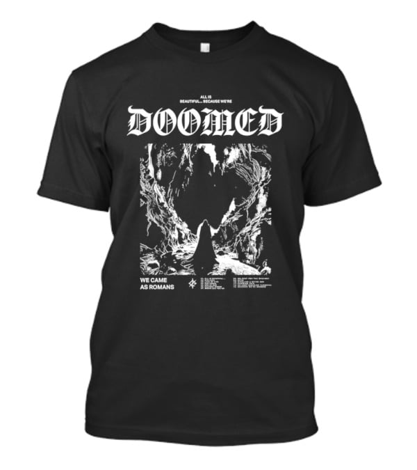 We Came As Romans Doomed All Is Beautiful Because We Are Dystopian Adventure T-Shirt