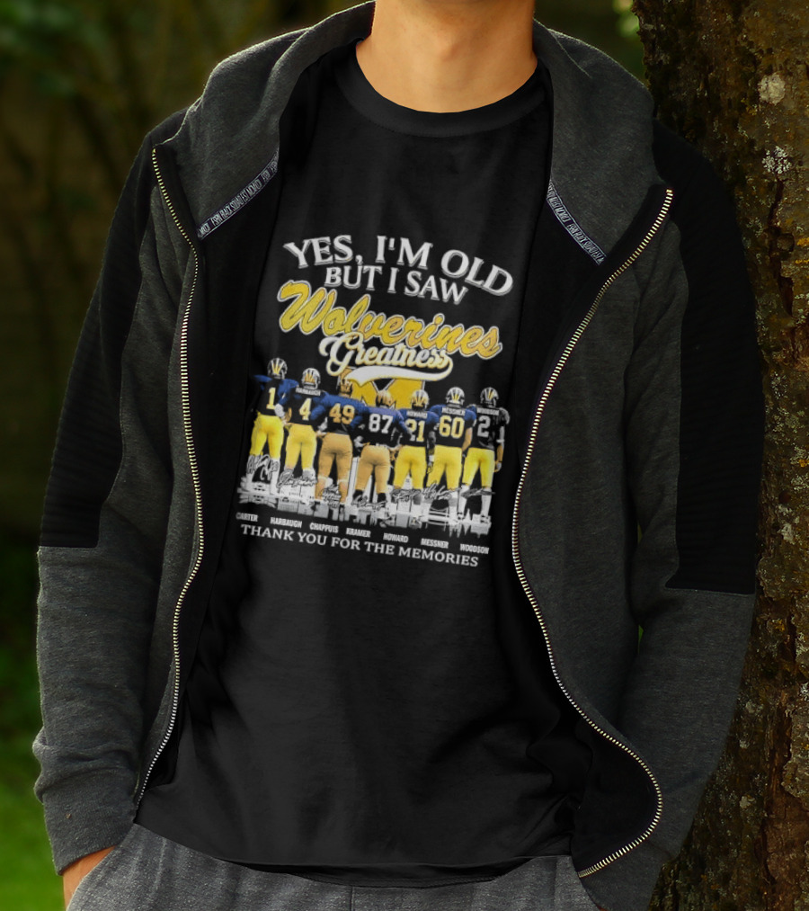 Yes I'm Old But I Saw Wolverines Greatness Carter Harbaugh Chappuis Kramer Howard Messner Woodson Thank You For The Memories Michigan Football T-Shirt