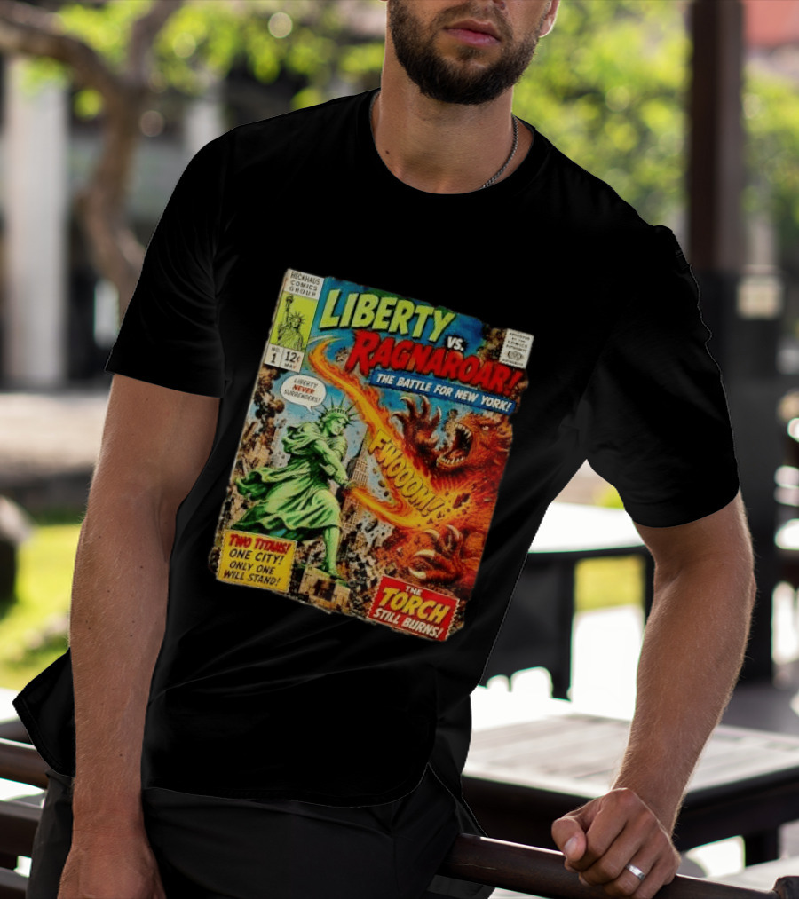 Heckhaus Comics Group Liberty Vs Ragnaroar The Battle For New York Fwooom Two Titans One City Only One Will Stand The Torch Still Burns T-Shirt
