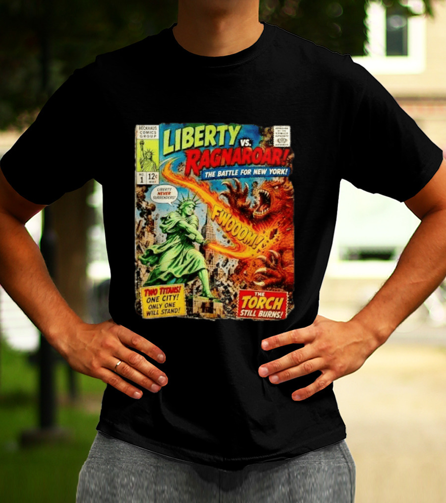 Heckhaus Comics Group Liberty Vs Ragnaroar The Battle For New York Fwooom Two Titans One City Only One Will Stand The Torch Still Burns T-Shirt