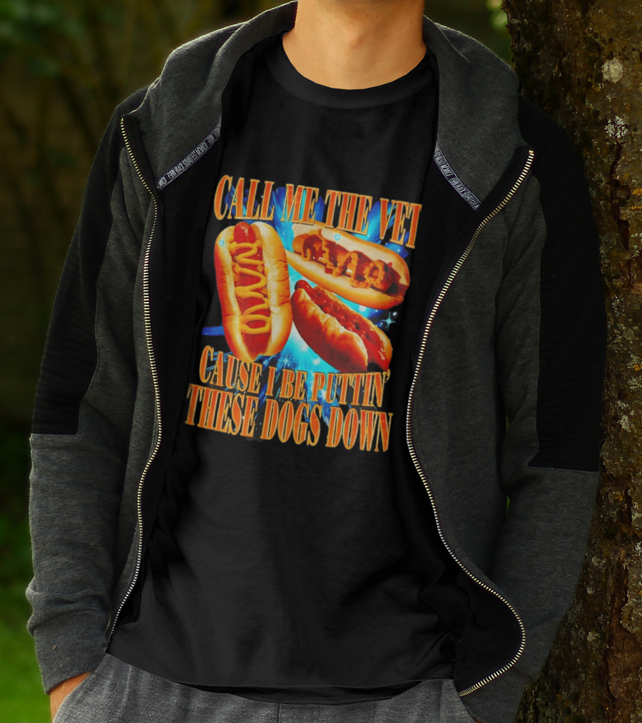 Call Me The Vet Cause I Be Puttin' These Dogs Down T-Shirt