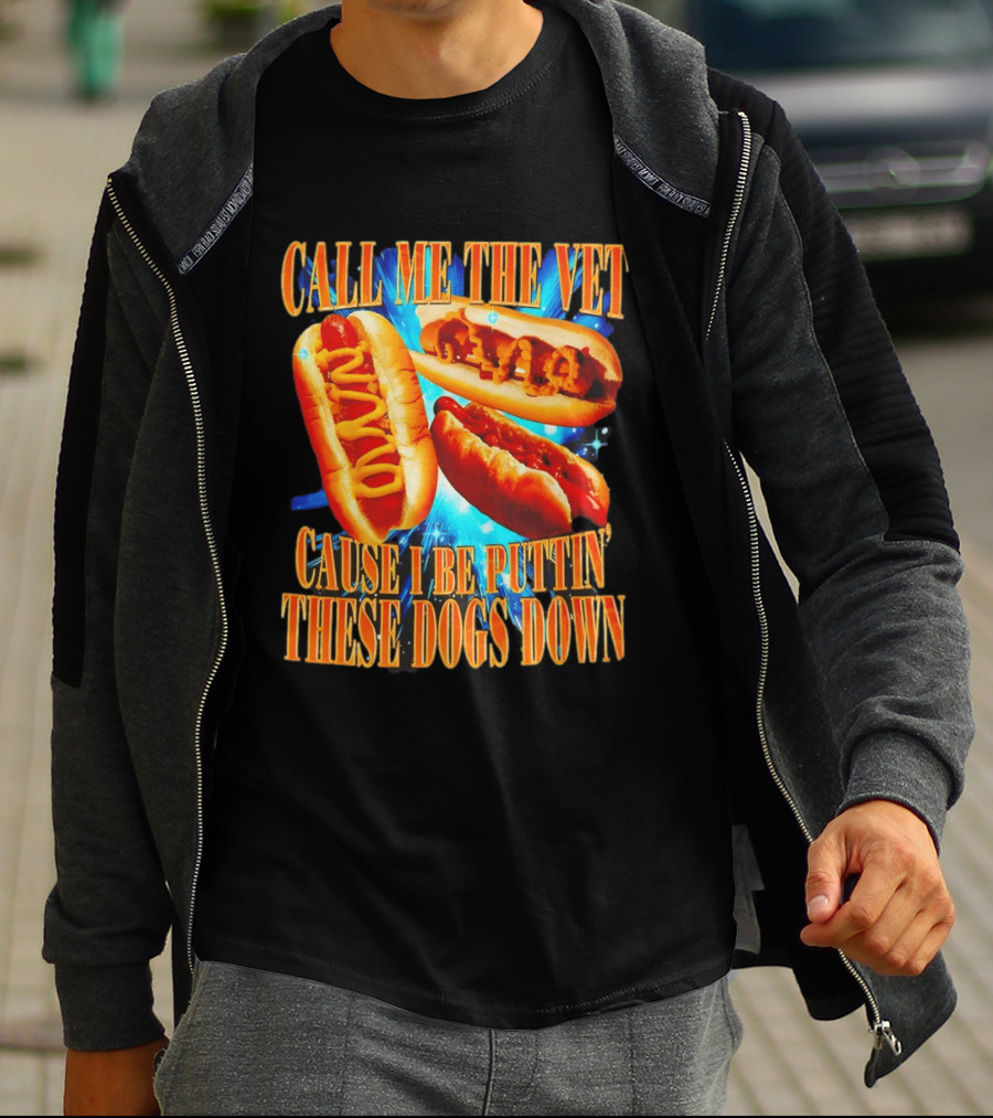 Call Me The Vet Cause I Be Puttin' These Dogs Down T-Shirt