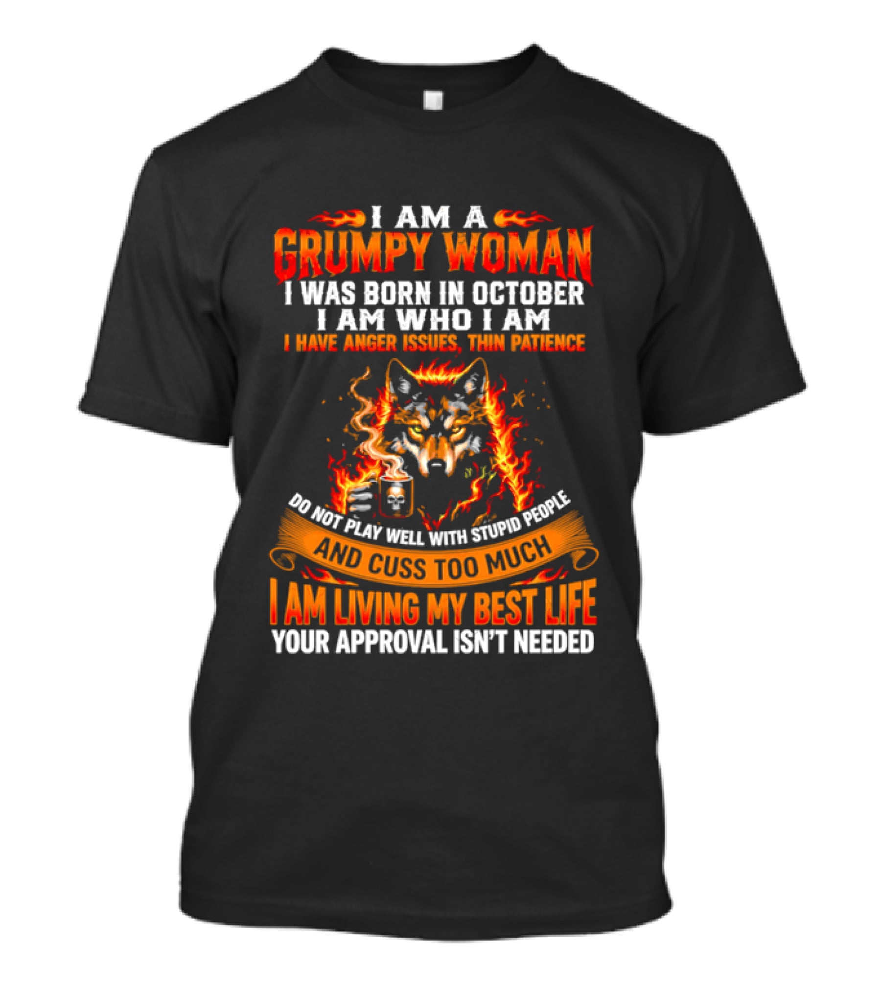 I Am A Grumpy Woman Born In October Wolf Anger Issues Thin Patience Living My Best Life T-Shirt