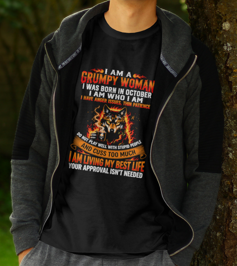 I Am A Grumpy Woman Born In October Wolf Anger Issues Thin Patience Living My Best Life T-Shirt