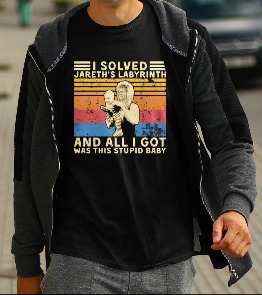 I Solved Jareth's Labyrinth And All I Got Was This Stupid Baby Retro 80s T-Shirt