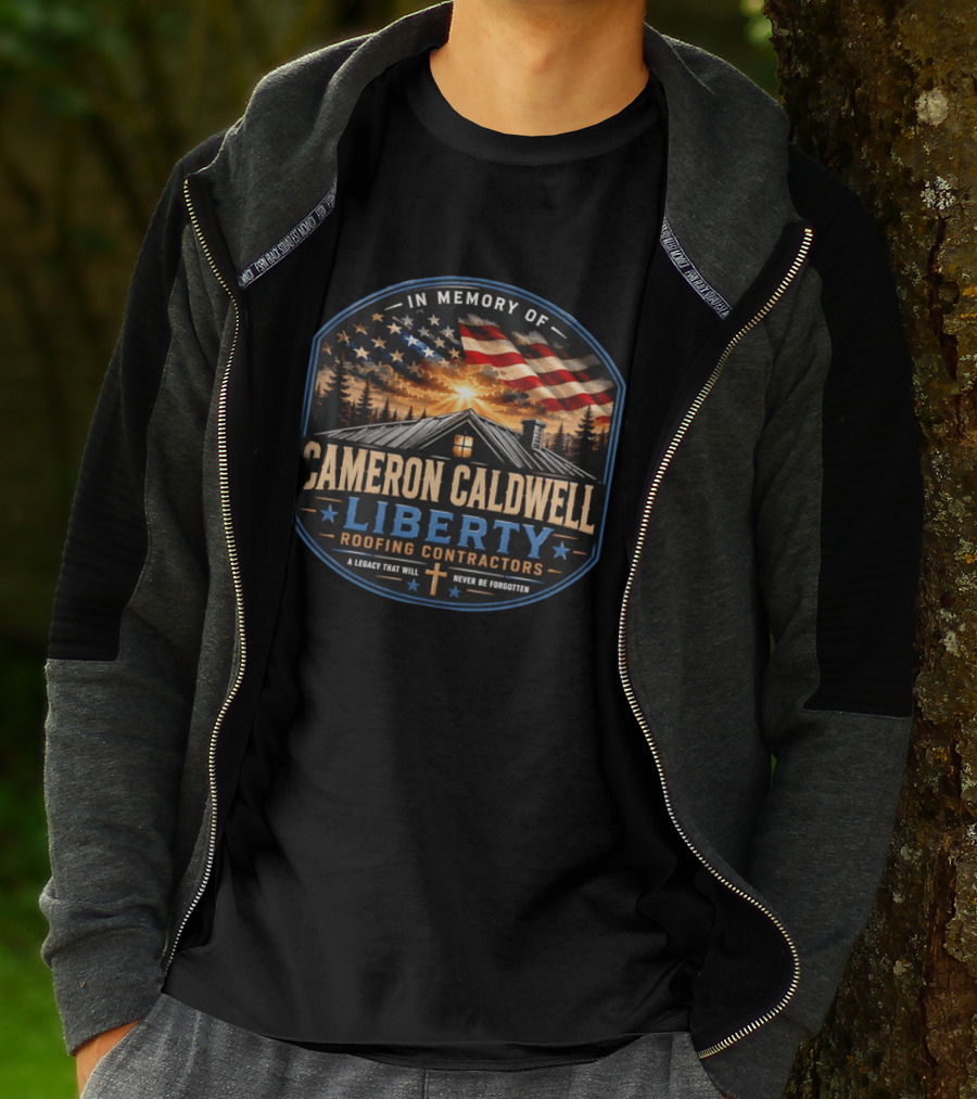 In Memory Of Cameron Caldwell Liberty Roofing Contractors Legacy Never Forgotten T-Shirt