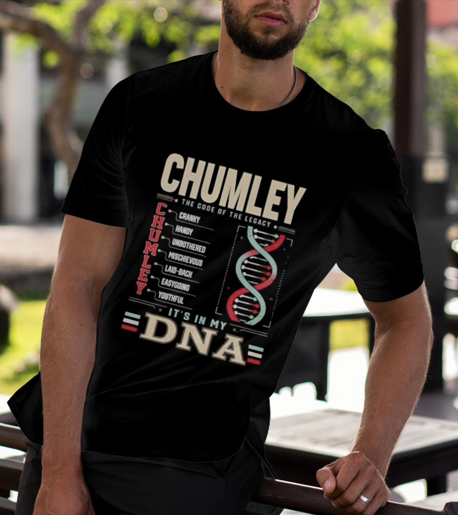 Chumley The Code Of The Legacy Cranky Handy Unbothered Mischievous Laid Back Easygoing Youthful It's In My DNA T-Shirt