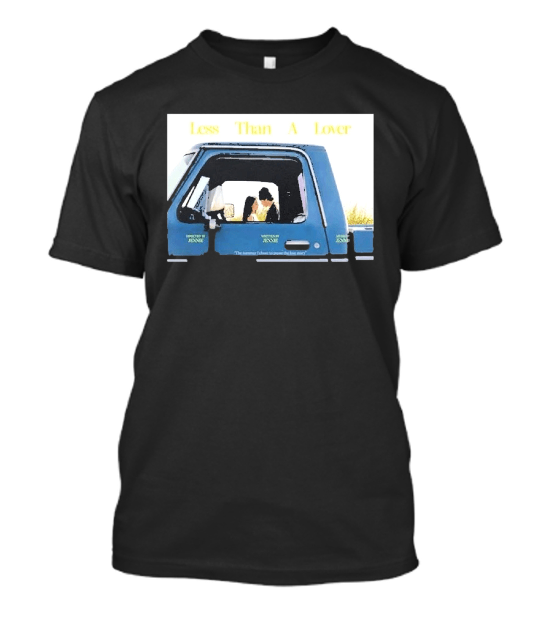 Less Than A Lover Directed By Jennie Written By Jennie Music By Jennie "The Summer I Want To Spend The Rest Of My Life T-Shirt