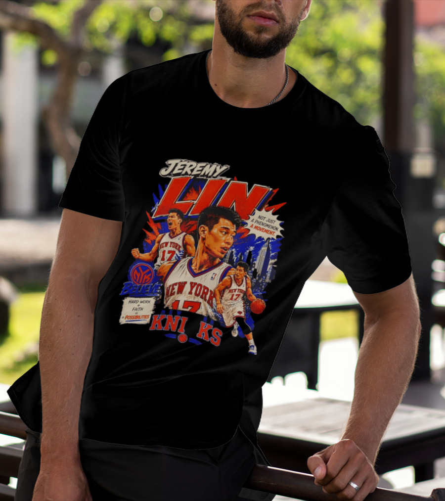 Jeremy Lin New York Knicks Linsanity Believe Hard Work Faith Possibilities Phenomenon Movement T-Shirt