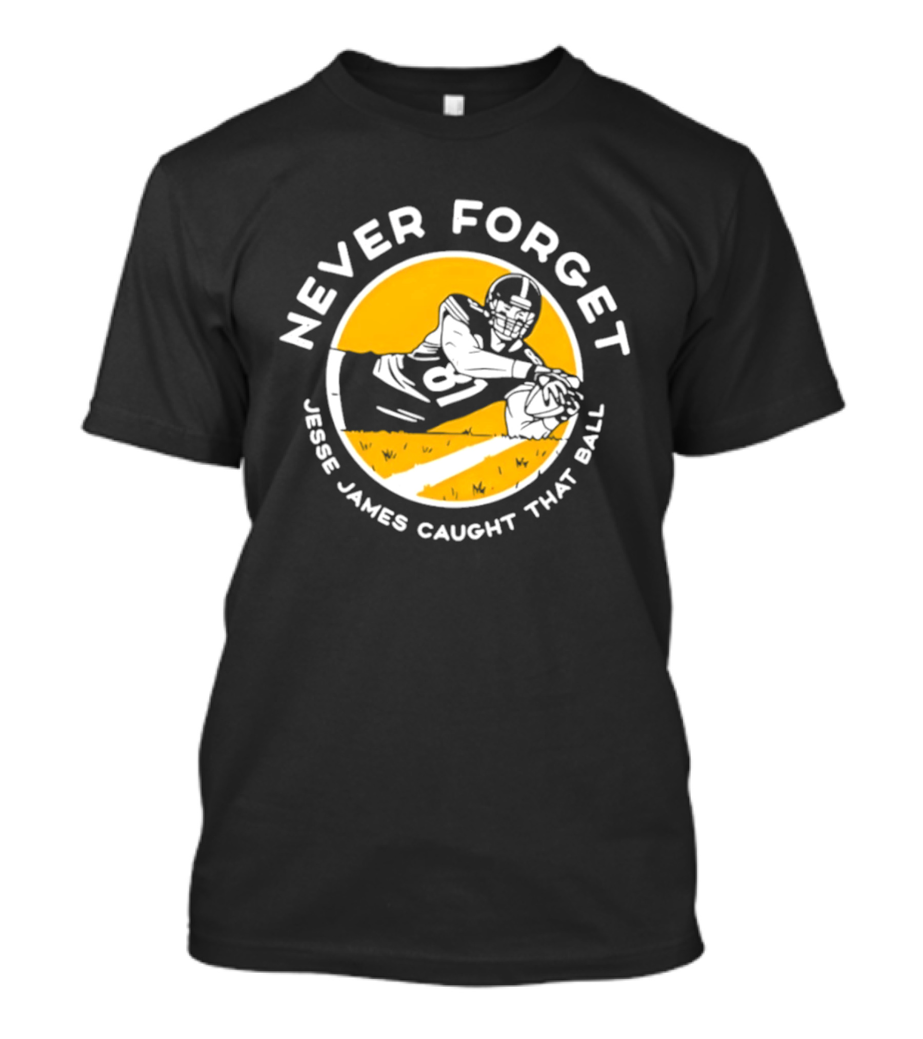 Jesse James Caught That Ball Never Forget Football Play T-Shirt