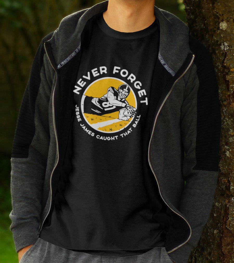 Jesse James Caught That Ball Never Forget Football Play T-Shirt