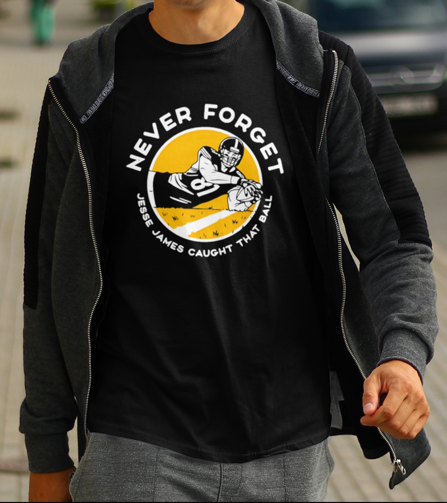 Jesse James Caught That Ball Never Forget Football Play T-Shirt