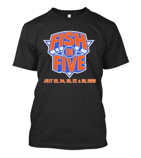 Fish In Five NBA New York Knicks July 22 24 25 27 29 2026 T-Shirt