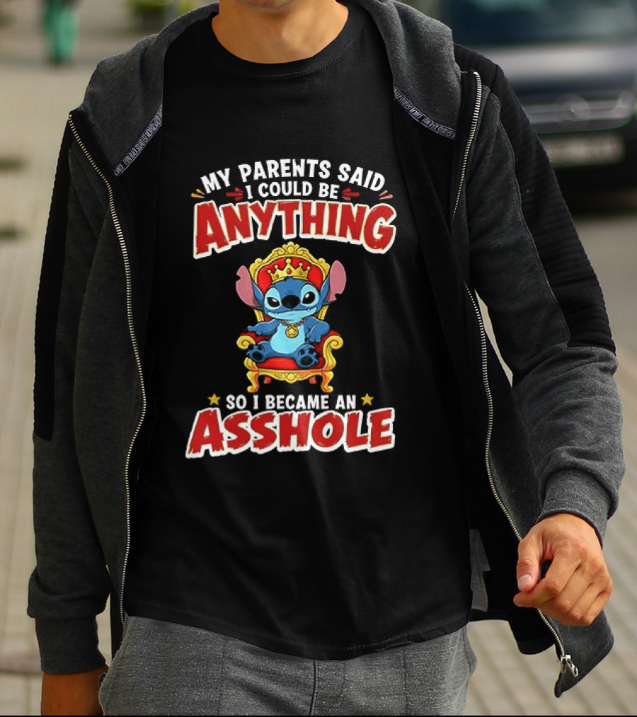 My Parents Said I Could Be Anything So I Became An Asshole King Stitch T-Shirt