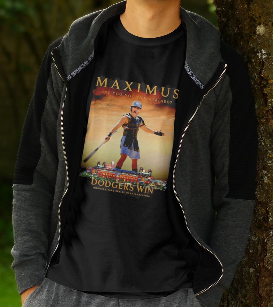 Maximus Are You Not Entertained Dodgers Win Dodgers Take Series In Philadelphia T-Shirt