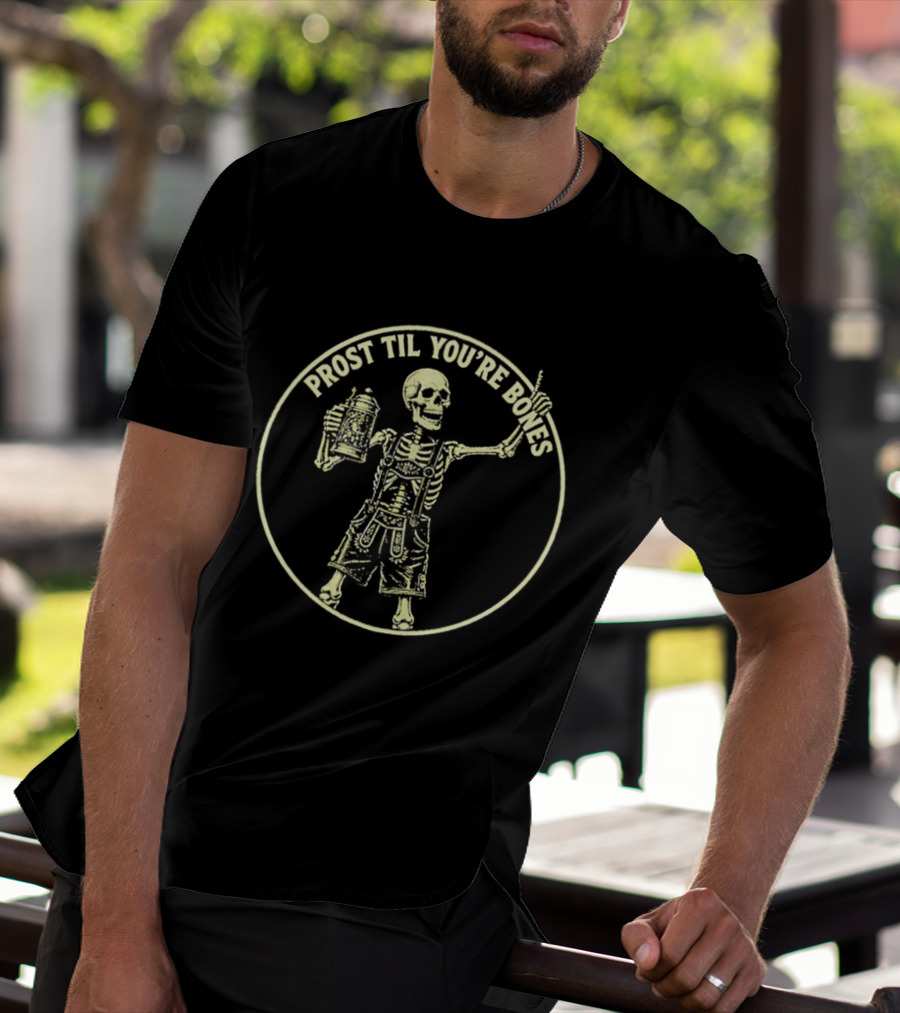 Prost Til You're Bones Skeleton In Lederhosen Holding Beer Stein T-Shirt