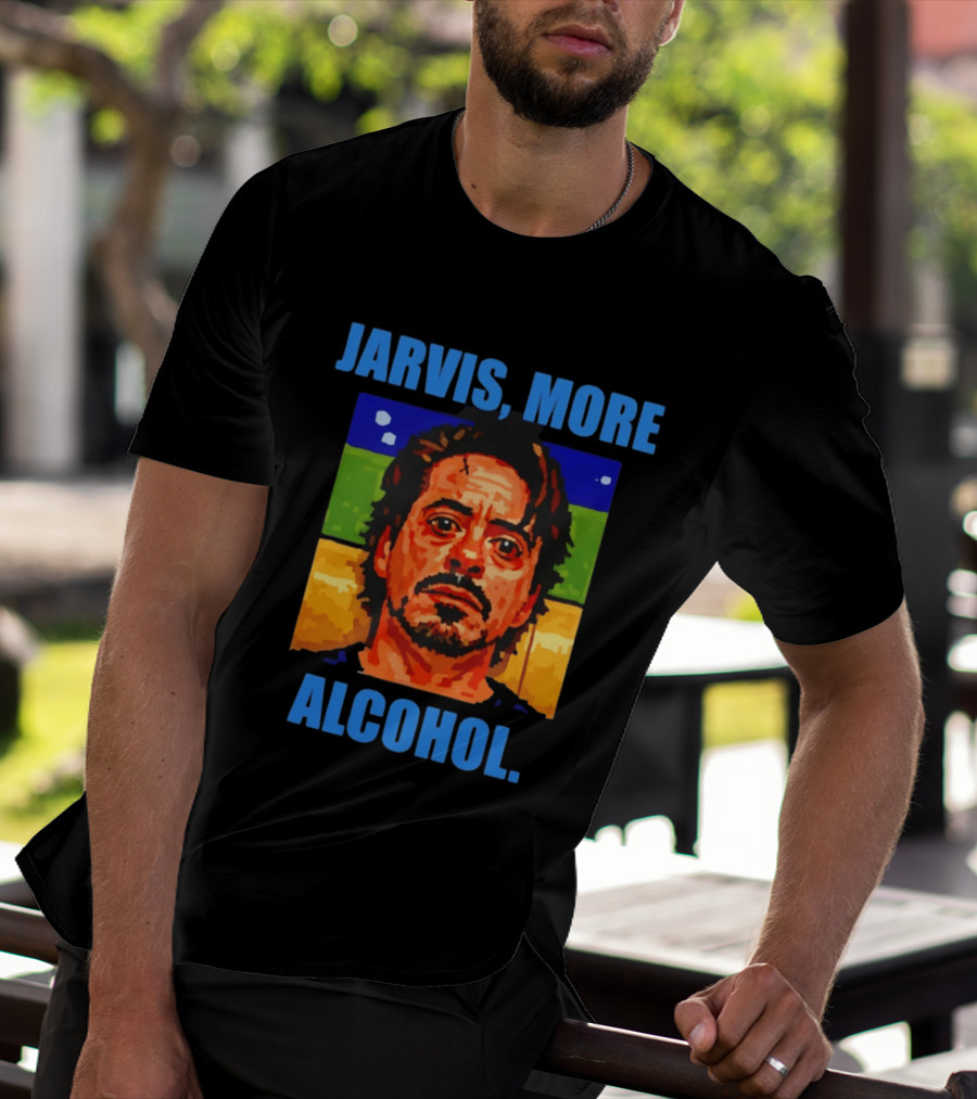 Jarvis More Alcohol Tony Stark Robert Downey Jr T-Shirt