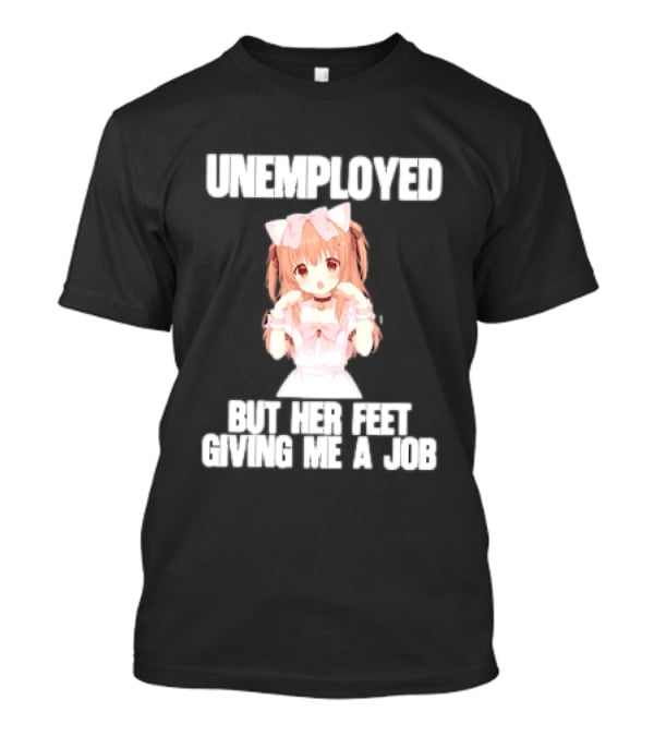 Unemployed But Her Feet Giving Me A Job Anime Kawaii Girl Pink Aesthetic T-Shirt