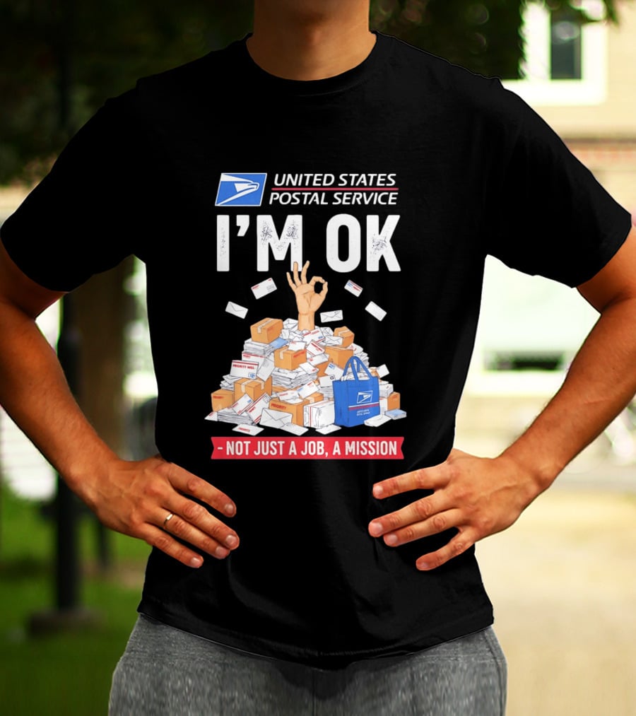 United States Postal Service I'm OK Not Just A Job A Mission Fun Mail T-Shirt