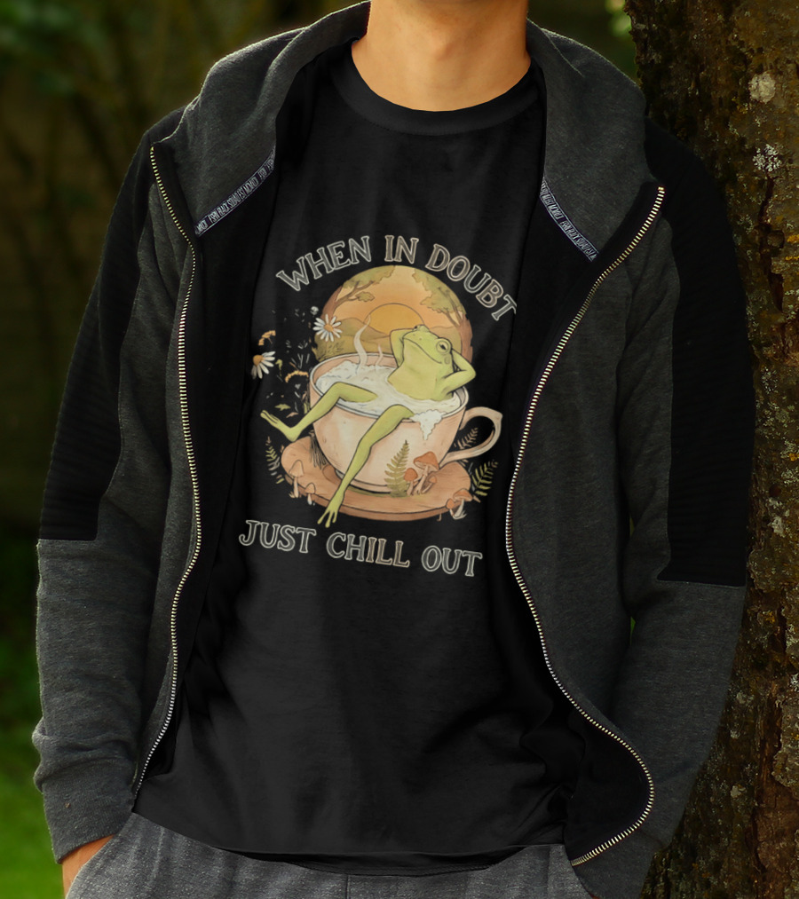 When In Doubt Just Chill Out Relaxed Frog In Cup With Mushrooms And Sunlit T-Shirt