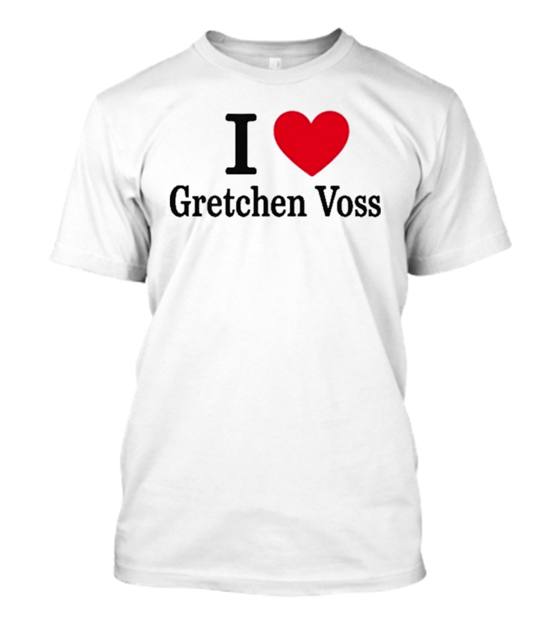 I Love Gretchen Voss Heart T-Shirt