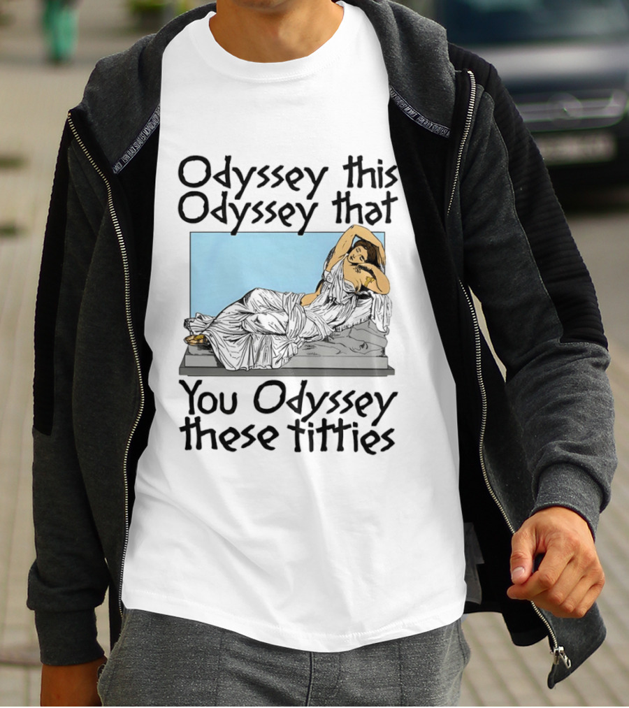 Odyssey This Odyssey That You Odyssey These Titties Statue Recline T-Shirt