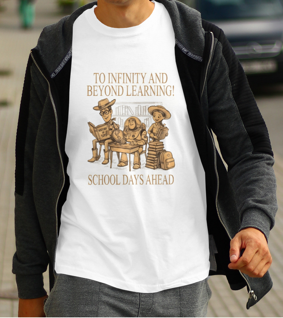 To Infinity And Beyond Learning History Of Toys School Days Ahead T-Shirt